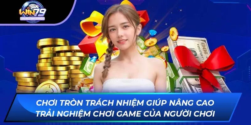 Chơi tròn trách nhiệm giúp nâng cao trải nghiệm chơi game của người chơi