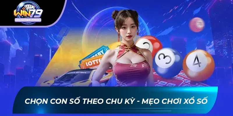 Chọn con số theo chu kỳ - Mẹo chơi xổ số