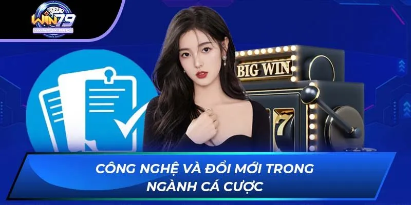 Công nghệ và đổi mới trong ngành cá cược