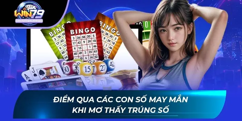 Điểm qua các con số may mắn khi mơ thấy trúng số