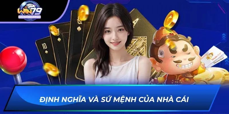 Định nghĩa và sứ mệnh của nhà cái