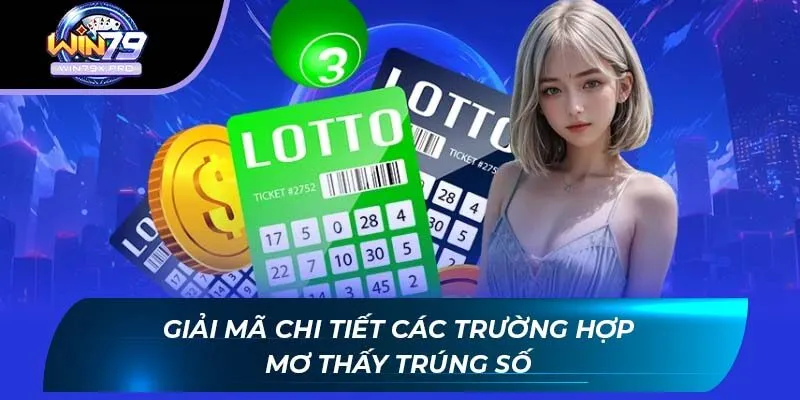 Giải mã chi tiết các trường hợp mơ thấy trúng số