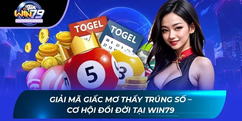 Giải Mã Giấc Mơ Thấy Trúng Số – Cơ Hội Đổi Đời Tại WIN79