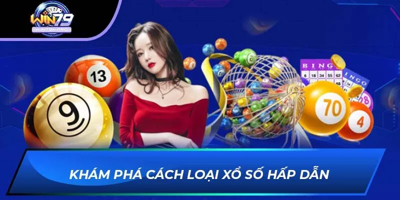 Khám phá cách loại xổ số hấp dẫn