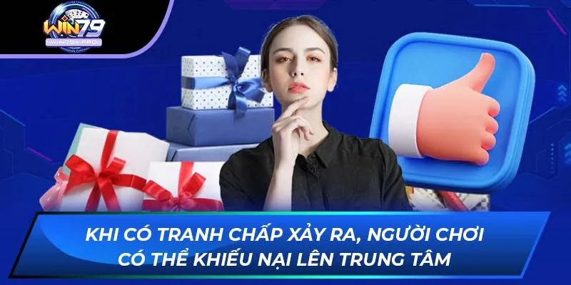 Khi có tranh chấp xảy ra, người chơi có thể khiếu nại lên trung tâm