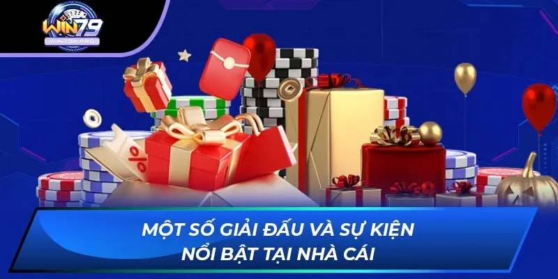 Một số giải đấu và sự kiện nổi bật tại nhà cái