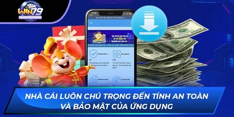Nhà cái luôn chú trọng đến tính an toàn và bảo mật của ứng dụng