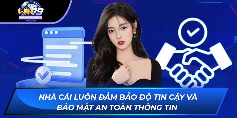 Nhà cái luôn đảm bảo độ tin cậy và bảo mật an toàn thông tin