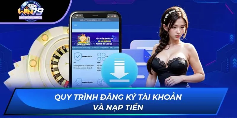Quy trình đăng ký tài khoản và nạp tiền