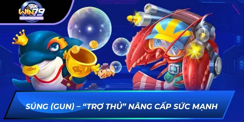 Súng (Gun) – “Trợ thủ” nâng cấp sức mạnh