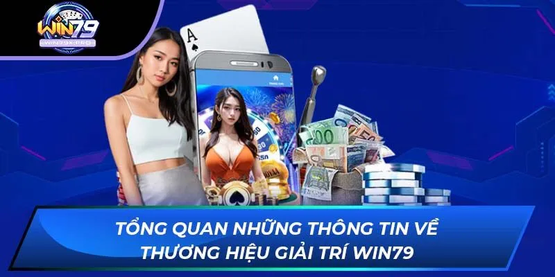 Tổng quan những thông tin về thương hiệu giải trí Win79