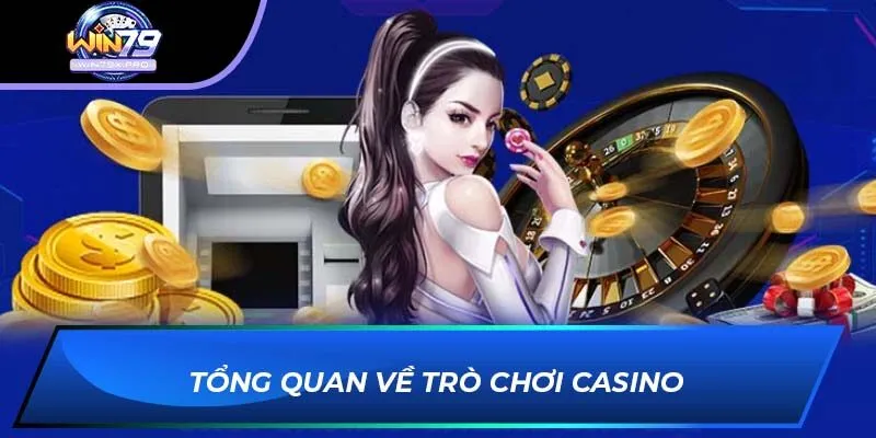Tổng quan về trò chơi casino