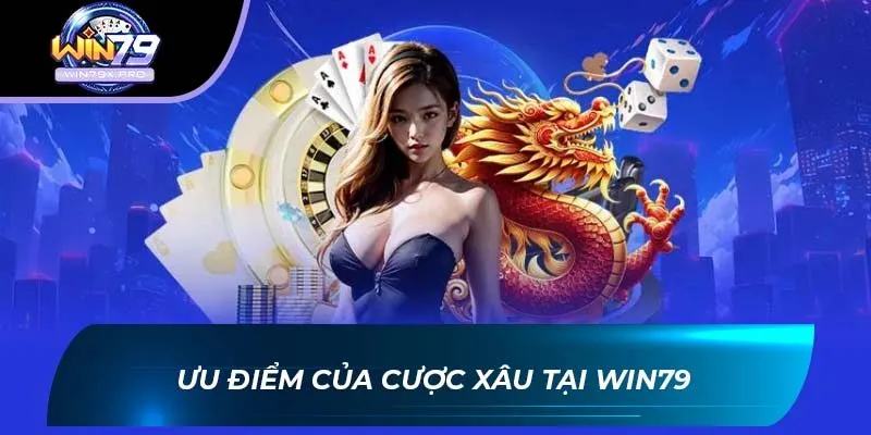 Ưu điểm của cược xâu tại WIN79